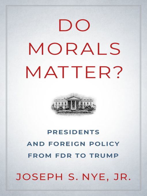 Title details for Do Morals Matter? by Joseph S. Nye Jr. - Available